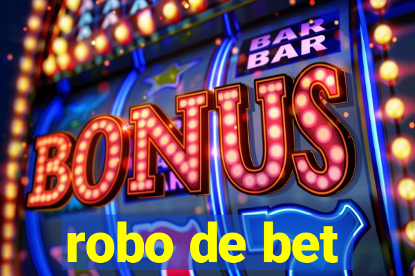 robo de bet